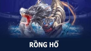 Kinh nghiệm chơi game Rồng Hổ 123b